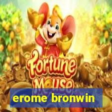 erome bronwin